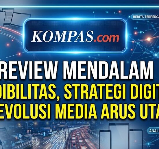 Review Mendalam Kompas.com: Kredibilitas, Strategi Digital, dan Evolusi Media Arus Utama